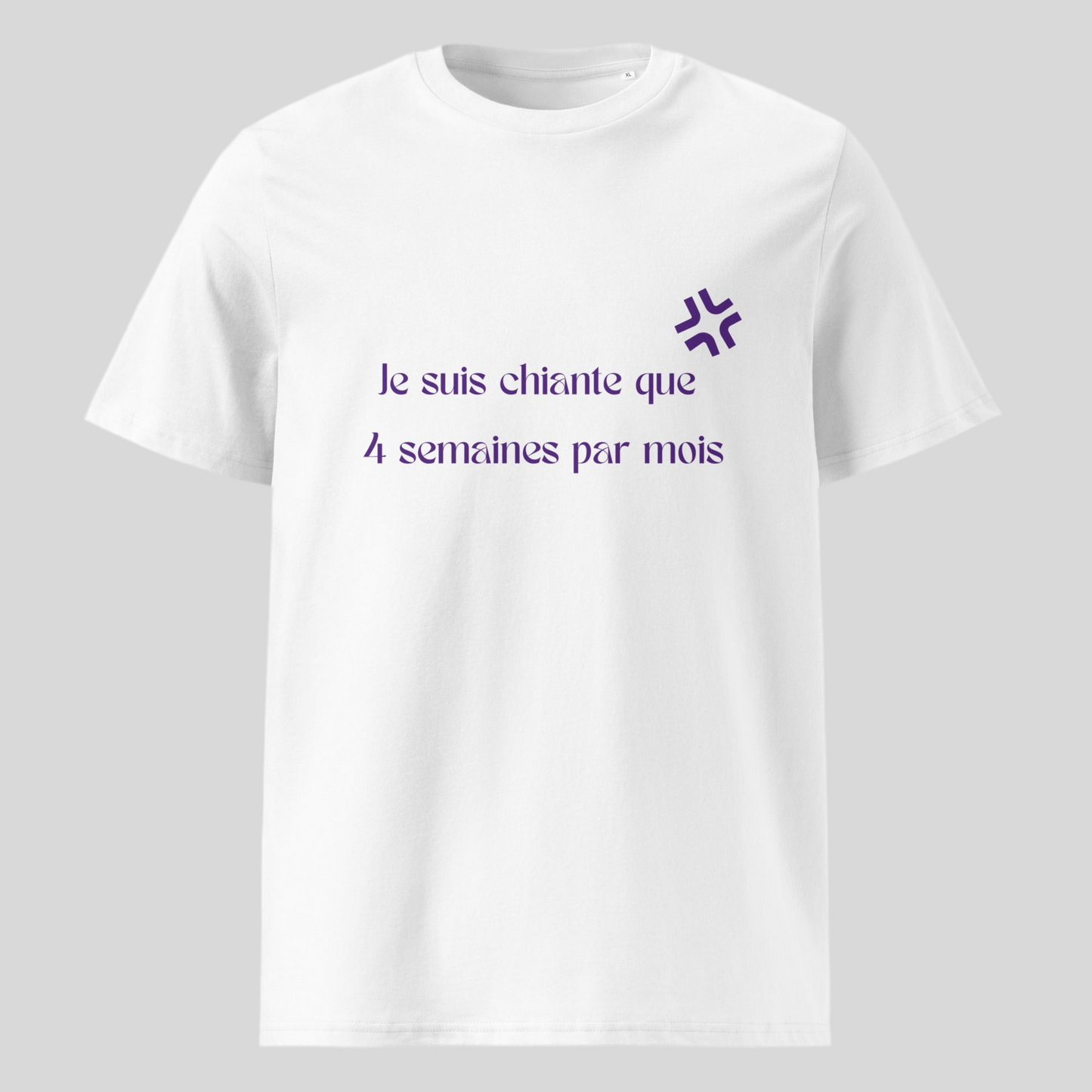 T-shirt "Je suis chiante que 4 semaines par mois"