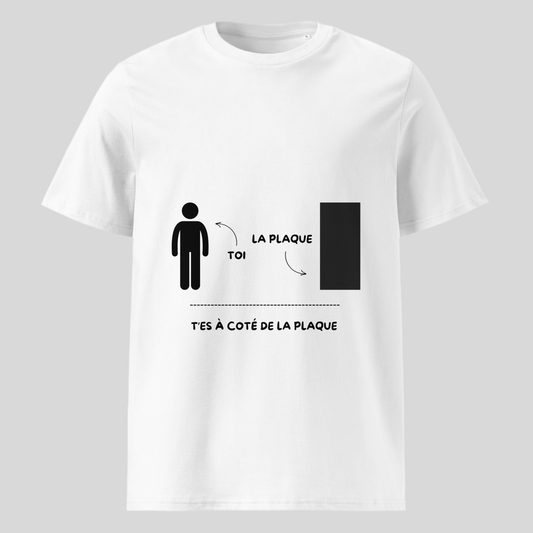 T-shirt "T'es à côté de la plaque"