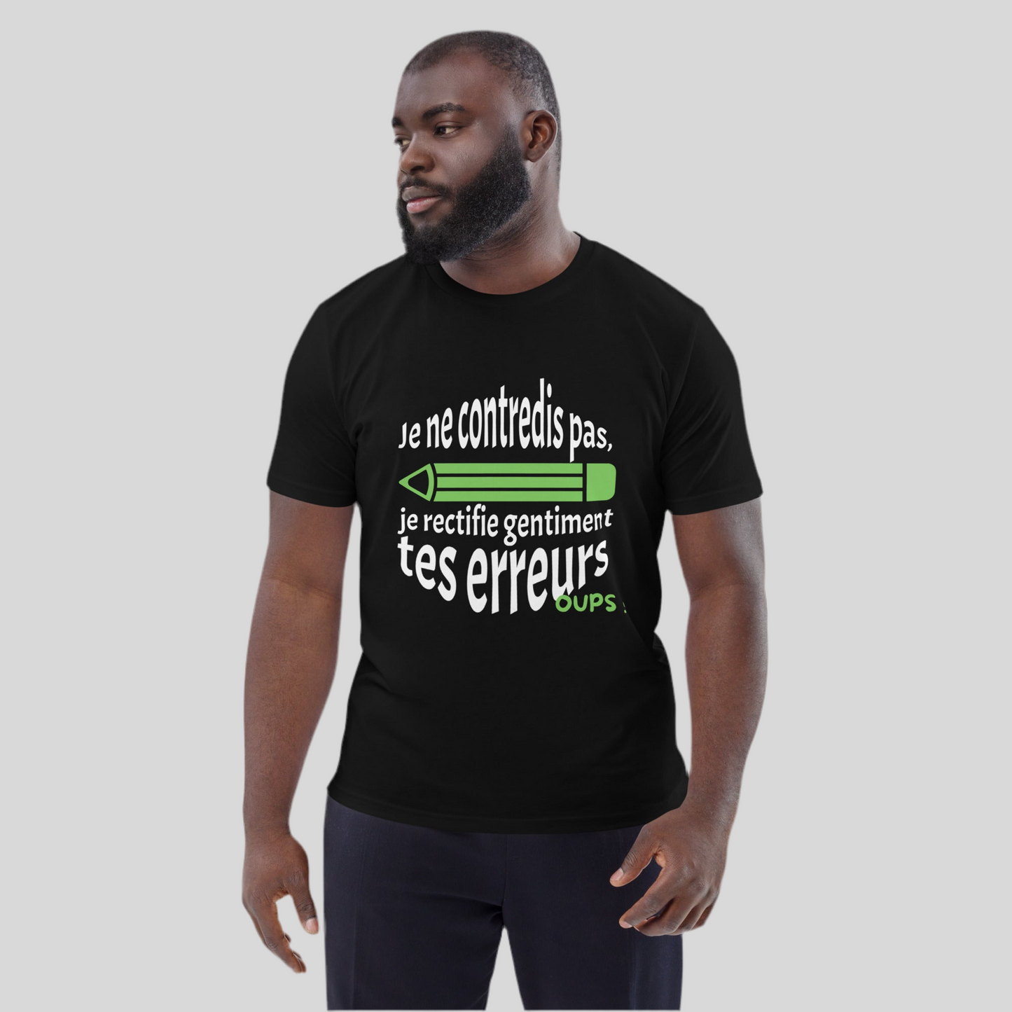 T-shirt "Je ne contredis pas, je rectifie gentiment t'es erreurs"